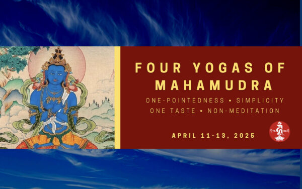 The Four Yogas of Mahāmudrā: A Weekend Retreat with Tana Dungsey Rinpoche, Boulder CO and by Zoom, April 11-13, 2025